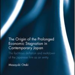 The Origin of the Prolonged Economic Stagnation in Contemporary Japan The Origin of the Prolonged Economic Stagnation in Contemporary Japan