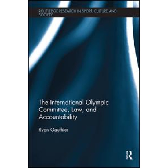 The International Olympic Committee, Law, and Accountability The International Olympic Committee, Law, and Accountability
