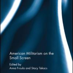 American Militarism on the Small Screen American Militarism on the Small Screen