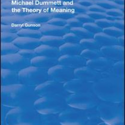 Michael Dummett and the Theory of Meaning Michael Dummett and the Theory of Meaning