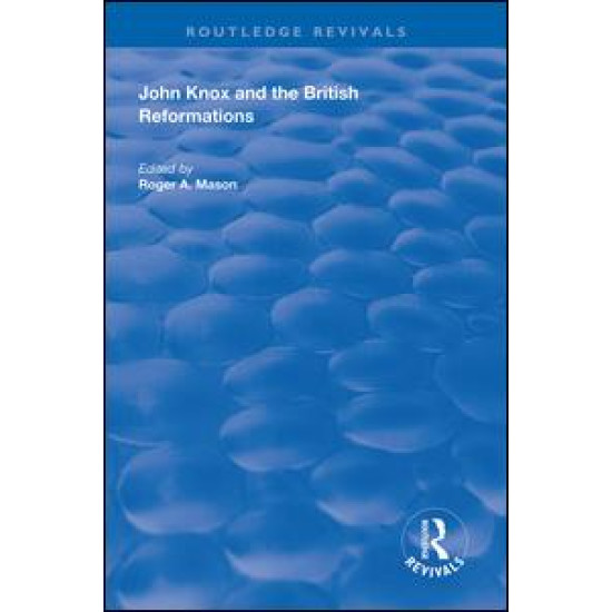 John Knox and the British Reformations John Knox and the British Reformations