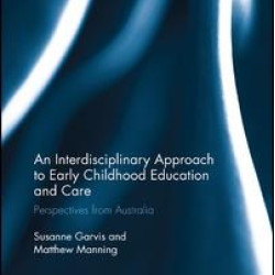 An Interdisciplinary Approach to Early Childhood Education and Care An Interdisciplinary Approach to Early Childhood Education and Care