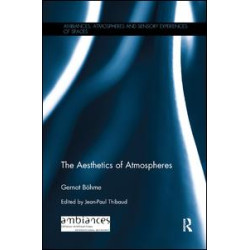 The Aesthetics of Atmospheres The Aesthetics of Atmospheres