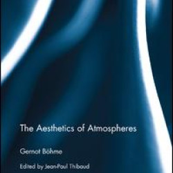 The Aesthetics of Atmospheres The Aesthetics of Atmospheres