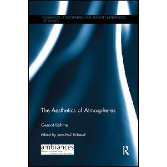 The Aesthetics of Atmospheres The Aesthetics of Atmospheres