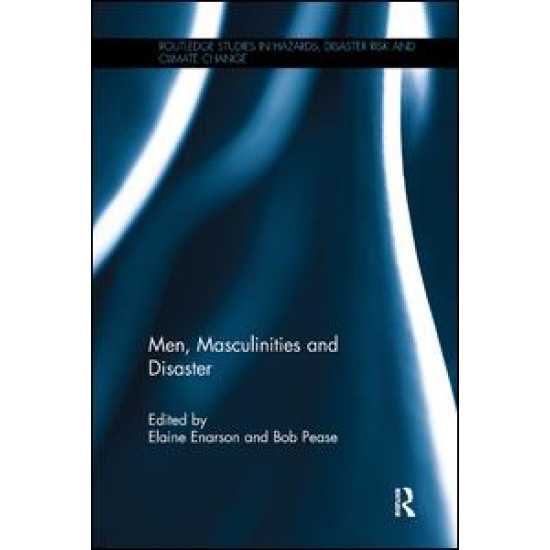 Men, Masculinities and Disaster Men, Masculinities and Disaster