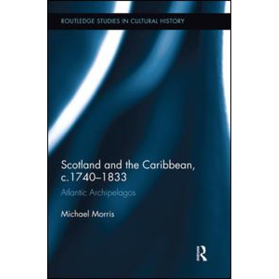 Scotland and the Caribbean, c.1740-1833 Scotland and the Caribbean, c.1740-1833