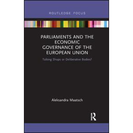 Parliaments and the Economic Governance of the European Union Parliaments and the Economic Governance of the European Union