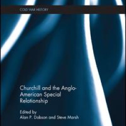 Churchill and the Anglo-American Special Relationship Churchill and the Anglo-American Special Relationship