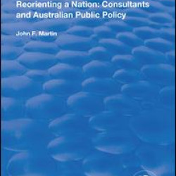 Reorienting a Nation: Consultants and Australian Public Policy