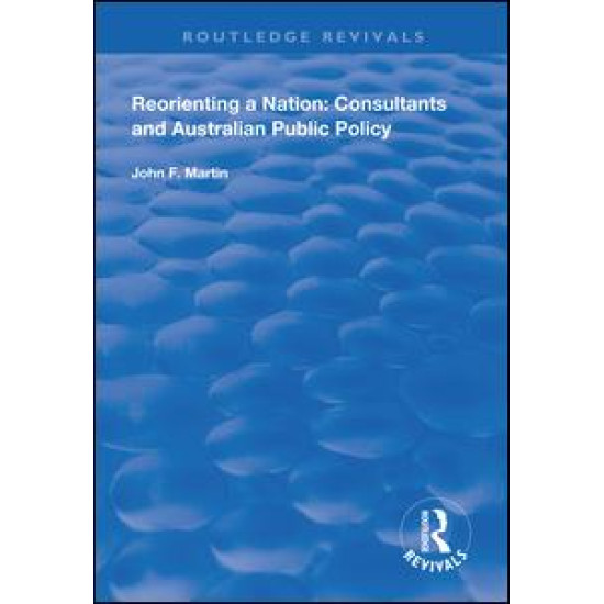 Reorienting a Nation: Consultants and Australian Public Policy