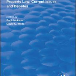 Property Law: Current Issues and Debates Property Law: Current Issues and Debates