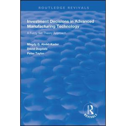 Investment Decisions in Advanced Manufacturing Technology Investment Decisions in Advanced Manufacturing Technology