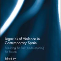 Legacies of Violence in Contemporary Spain Legacies of Violence in Contemporary Spain