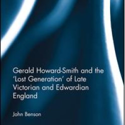 Gerald Howard-Smith and the ‘Lost Generation’ of Late Victorian and Edwardian England