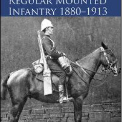 The British Army Regular Mounted Infantry 1880–1913