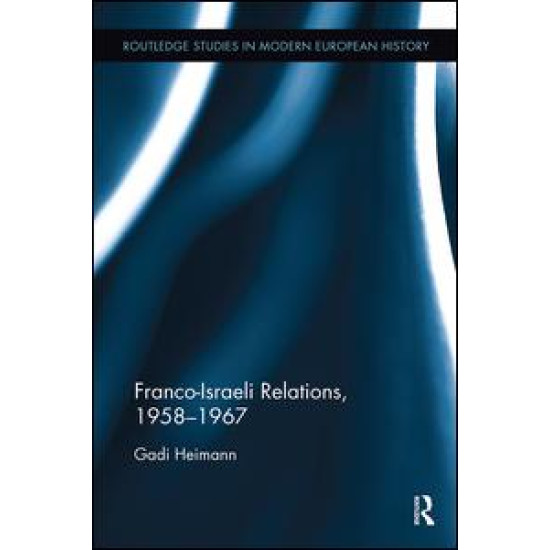 Franco-Israeli Relations, 1958-1967 Franco-Israeli Relations, 1958-1967