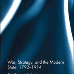 War, Strategy and the Modern State, 1792–1914