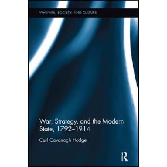 War, Strategy and the Modern State, 1792–1914 War, Strategy and the Modern State, 1792–1914