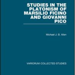 Studies in the Platonism of Marsilio Ficino and Giovanni Pico Studies in the Platonism of Marsilio Ficino and Giovanni Pico