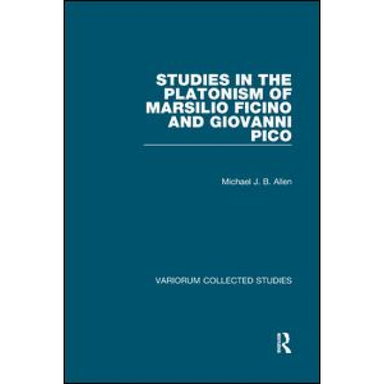 Studies in the Platonism of Marsilio Ficino and Giovanni Pico