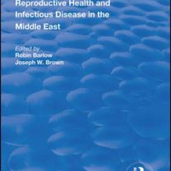 Reproductive Health and Infectious Disease in the Middle East Reproductive Health and Infectious Disease in the Middle East