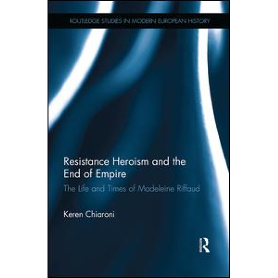 Resistance Heroism and the End of Empire Resistance Heroism and the End of Empire