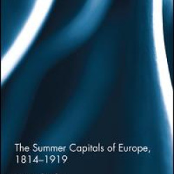 The Summer Capitals of Europe, 1814-1919 The Summer Capitals of Europe, 1814-1919