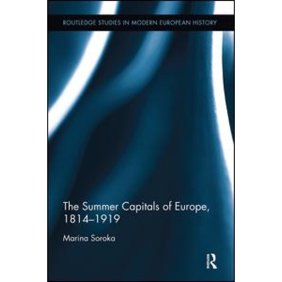 The Summer Capitals of Europe, 1814-1919 The Summer Capitals of Europe, 1814-1919