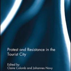 Protest and Resistance in the Tourist City Protest and Resistance in the Tourist City