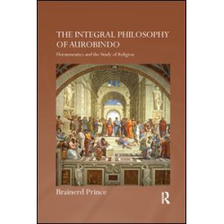 The Integral Philosophy of Aurobindo The Integral Philosophy of Aurobindo