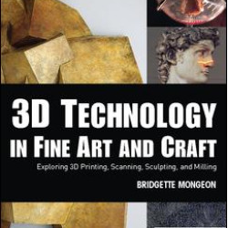 3D Technology in Fine Art and Craft