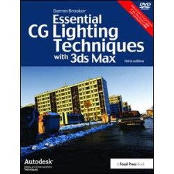 Essential CG Lighting Techniques with 3ds Max Essential CG Lighting Techniques with 3ds Max