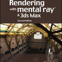 Rendering with mental ray and 3ds Max Rendering with mental ray and 3ds Max