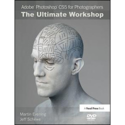 Adobe Photoshop CS5 for Photographers: The Ultimate Workshop Adobe Photoshop CS5 for Photographers: The Ultimate Workshop
