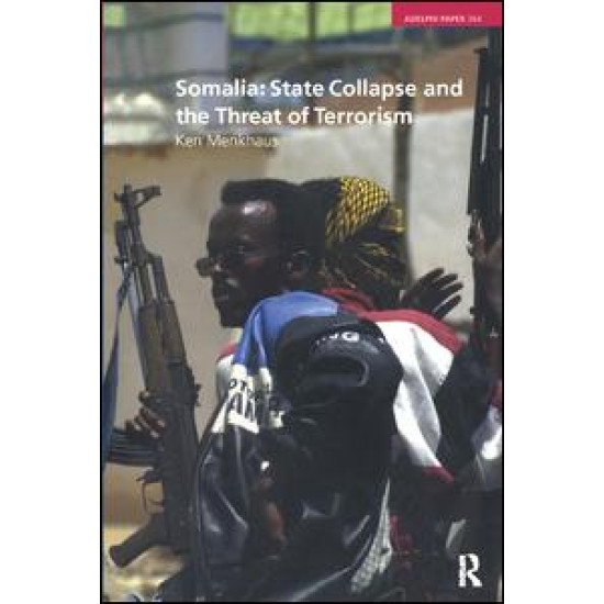 Somalia: State Collapse and the Threat of Terrorism Somalia: State Collapse and the Threat of Terrorism
