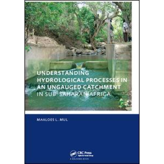 Understanding Hydrological Processes in an Ungauged Catchment in sub-Saharan Africa Understanding Hydrological Processes in an Ungauged Catchment in sub-Saharan Africa