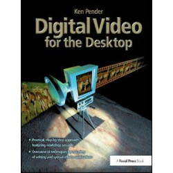 Digital Video for the Desktop Digital Video for the Desktop