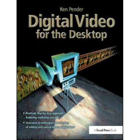 Digital Video for the Desktop Digital Video for the Desktop