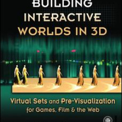 Building Interactive Worlds in 3D Building Interactive Worlds in 3D