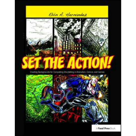 Set the Action! Creating Backgrounds for Compelling Storytelling in Animation, Comics, and Games