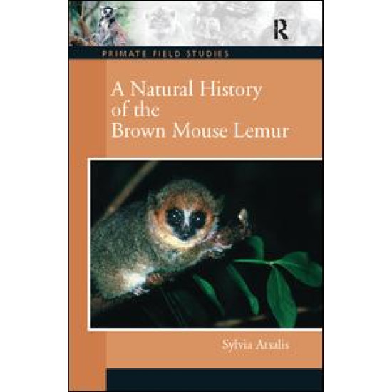 A Natural History of the Brown Mouse Lemur A Natural History of the Brown Mouse Lemur