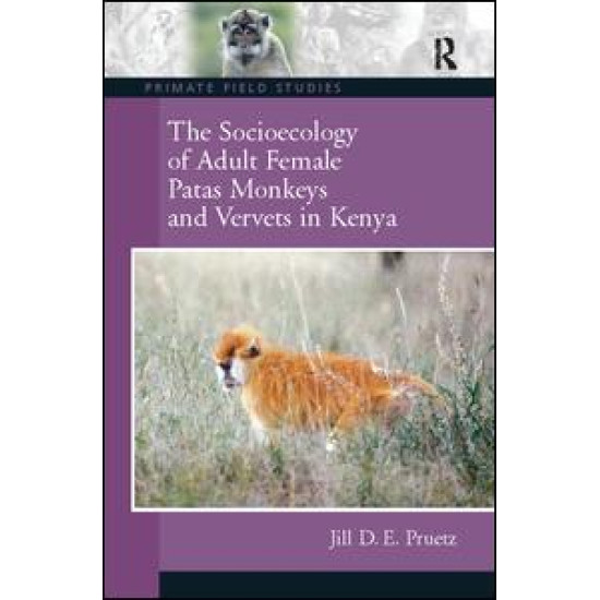The Socioecology of Adult Female Patas Monkeys and Vervets in Kenya The Socioecology of Adult Female Patas Monkeys and Vervets in Kenya