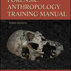 Forensic Anthropology Training Manual Forensic Anthropology Training Manual