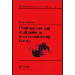 Point Sources and Multipoles in Inverse Scattering Theory Point Sources and Multipoles in Inverse Scattering Theory