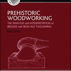 Prehistoric Woodworking Prehistoric Woodworking