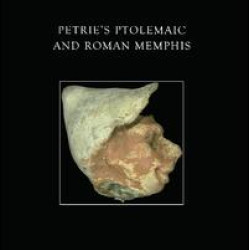 Petrie's Ptolemaic and Roman Memphis Petrie's Ptolemaic and Roman Memphis
