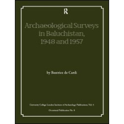 Archaeological Surveys in Baluchistan, 1948 and 1957 Archaeological Surveys in Baluchistan, 1948 and 1957