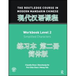 The Routledge Course in Modern Mandarin Chinese Workbook Level 2 (Simplified) The Routledge Course in Modern Mandarin Chinese Workbook Level 2 (Simplified)