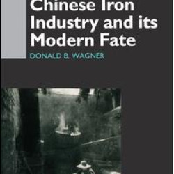 The Traditional Chinese Iron Industry and Its Modern Fate The Traditional Chinese Iron Industry and Its Modern Fate